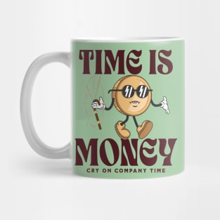 time is money - cry on company time Mug